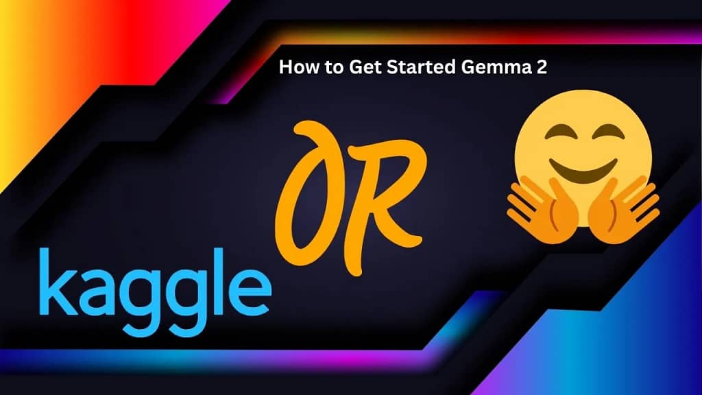 How to Get Started Gemma 2